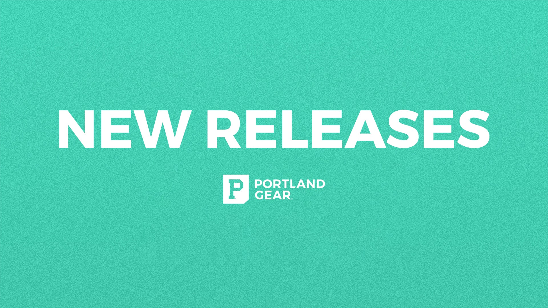 New Releases - Portland Gear